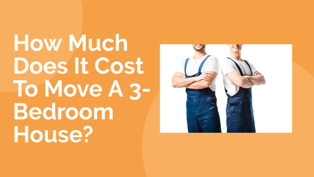 how-much-does-it-cost-to-move-a-3-bedroom-house